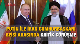 Putin ile İran Cumhurbaşkanı Reisi arasında kritik görüşme